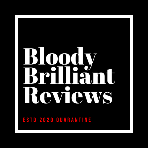 Reviews | Bloody Brilliant Reviews